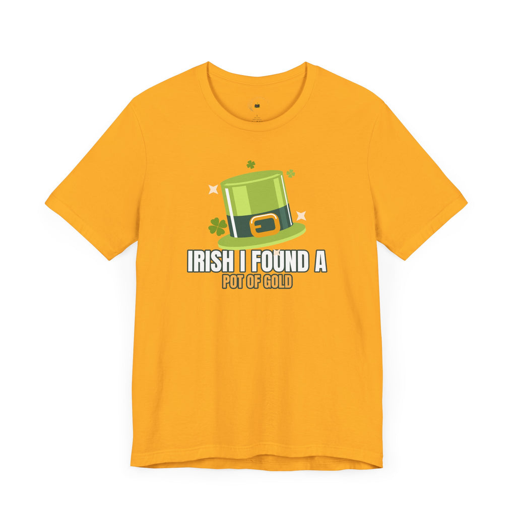 Irish I found a Pot of Gold - Matching T Shirt