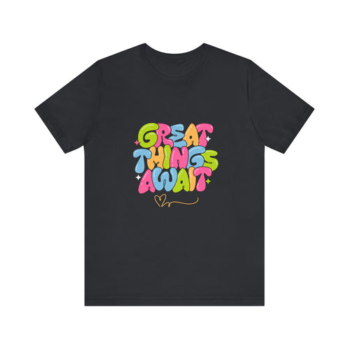Great Things Await Unisex Short Sleeve Tee
